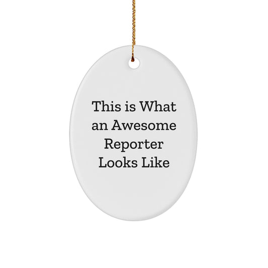 Funny Reporter Gifts for Men - This Is What An Awesome Reporter Looks Like Oval Ornament, Christmas Unique Gift from Friends - Image 1