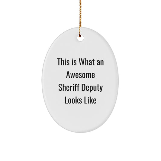 Funny Sheriff Deputy Gifts from Men, Cute Christmas Unique Decorations for Sheriff Deputy, Oval Ornament This Is What An Awesome Sheriff Deputy Looks Like - Image 1