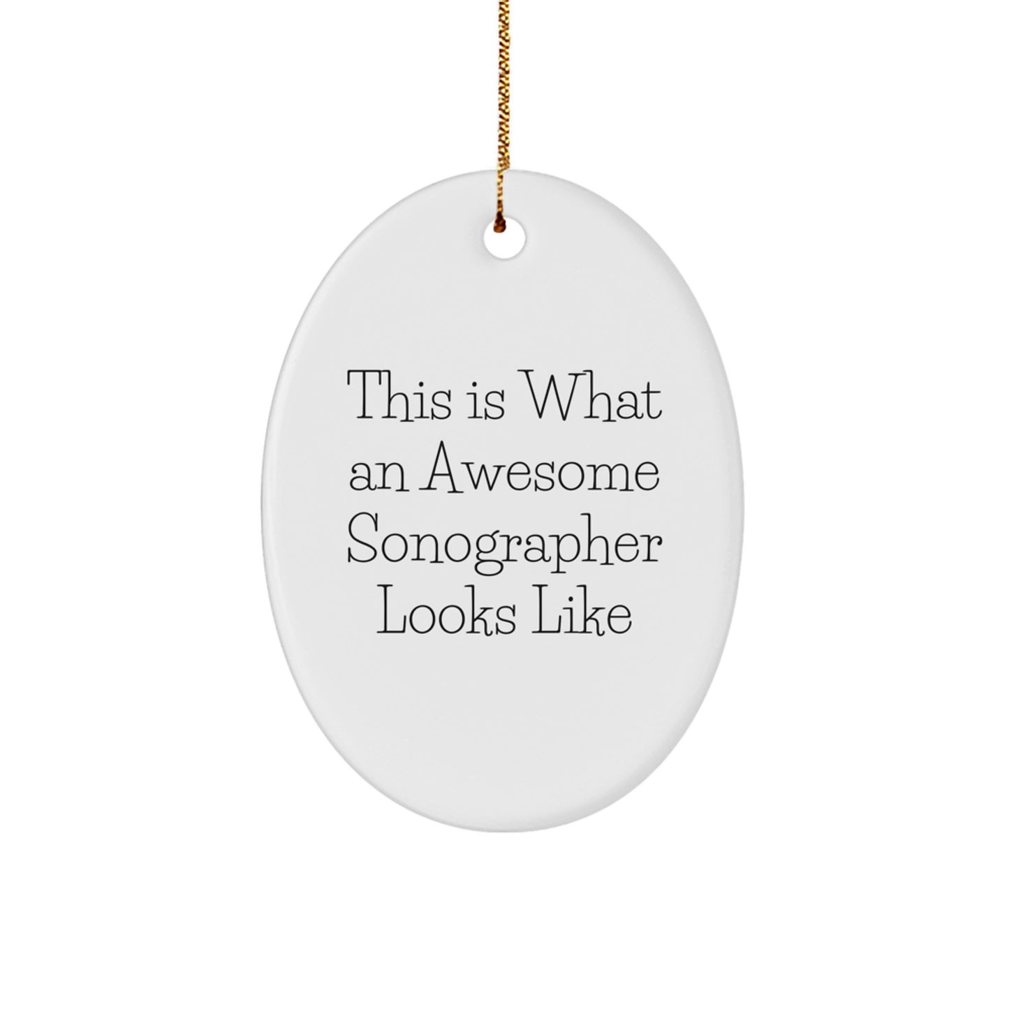 Funny Sonographer Gifts from Men to Friends, Unique Oval Ornament for Christmas Unique Gifts, This Is What An Awesome Sonographer Looks Like - Image 1