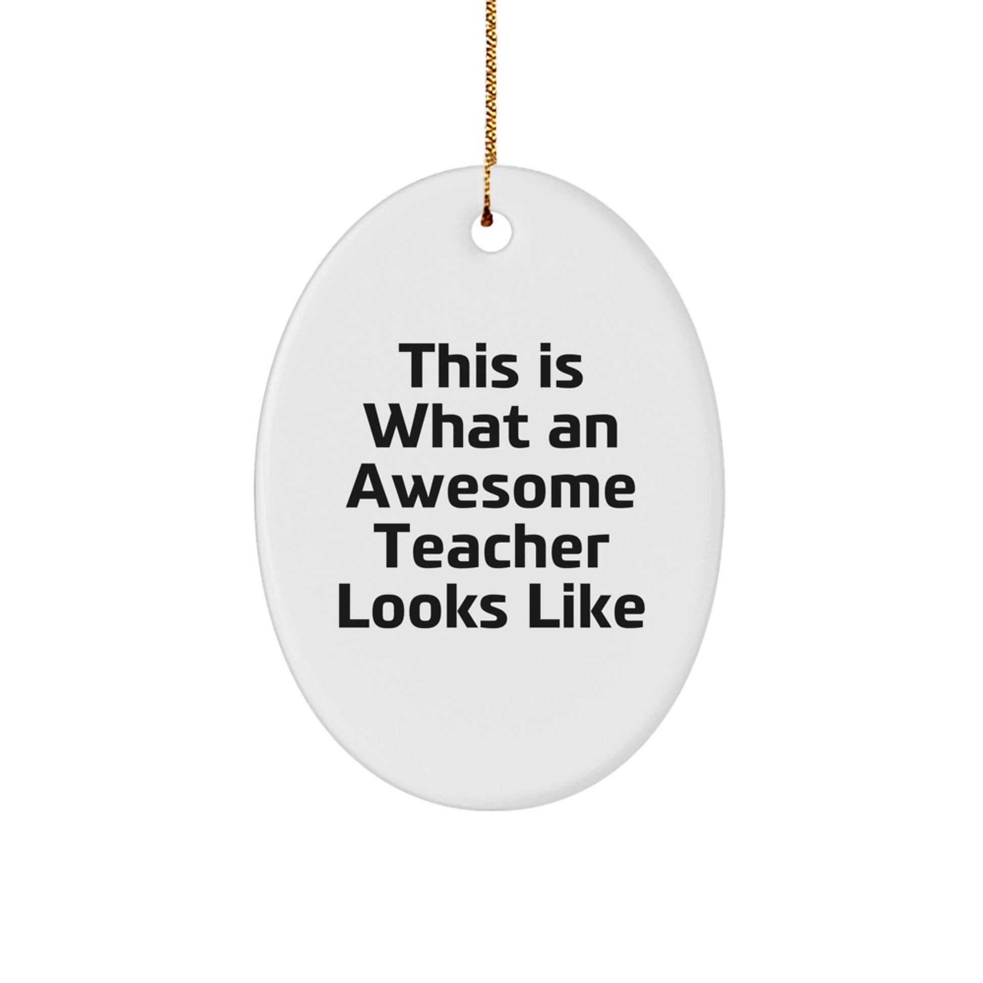 Funny Teacher Oval Ornament, Gifts from Men to Awesome Teachers, This 'Is What an Awesome Teacher Looks Like' Christmas Unique Gifts - Image 1
