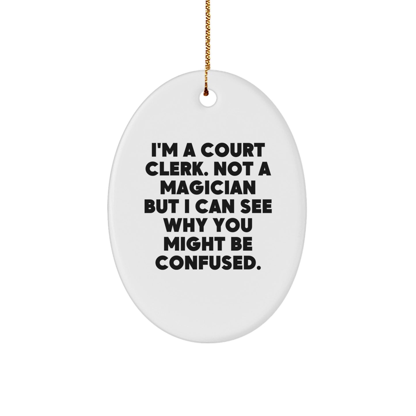 Gifts from Family and Friends for Court Clerks - Oval Ornament, Funny Quote, Christmas Unique - Image 1