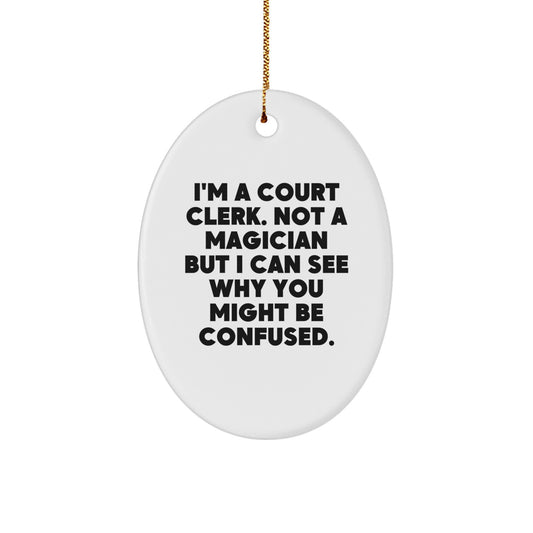 Gifts from Family and Friends for Court Clerks - Oval Ornament, Funny Quote, Christmas Unique - Image 1