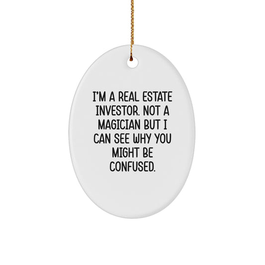 Funny Real Estate Investor Gifts - Oval Ornament for Men - Gifts from Friends - See Why You're Confused, Real Estate Investor Humor, Christmas Unique Gifts - Image 1