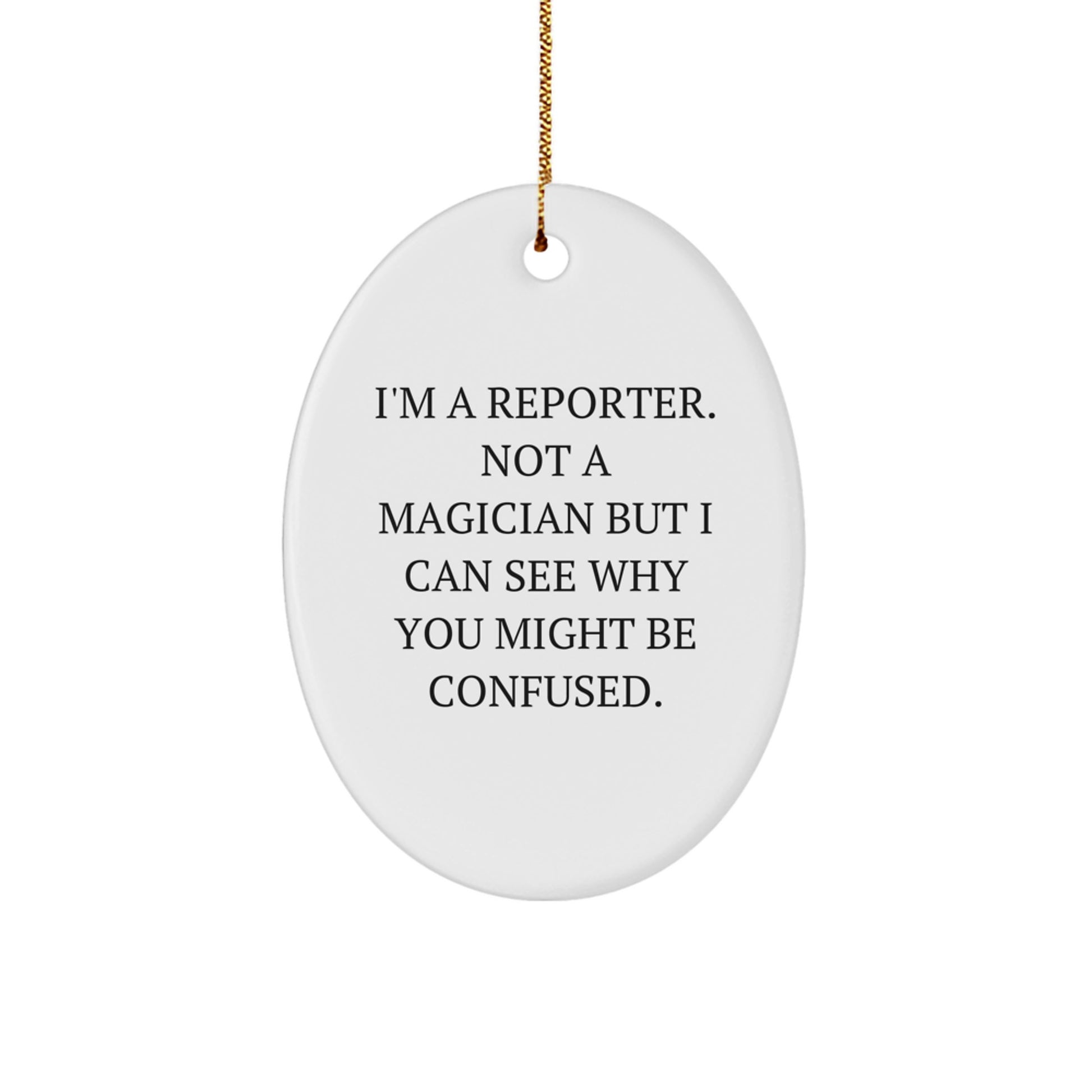 Funny Reporter Gifts for Friends Oval Ornament, I'm A Reporter Not A Magician Christmas Unique Gifts from Family - Image 1