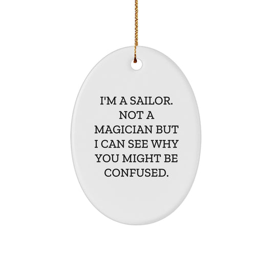 Funny Sailor Gifts from Family for Sailor Men Oval Ornament, I'm A Sailor Not A Magician Christmas Unique Gifts - Image 1