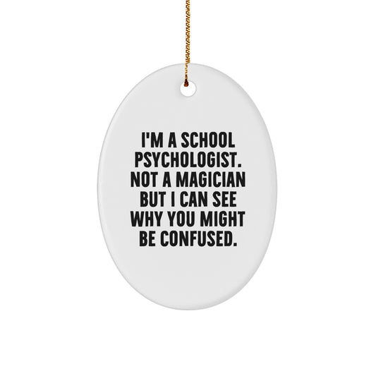 Funny School Psychologist Gift from Friends for Christmas - Oval Ornament with 'I'm A School Psychologist' - Image 1