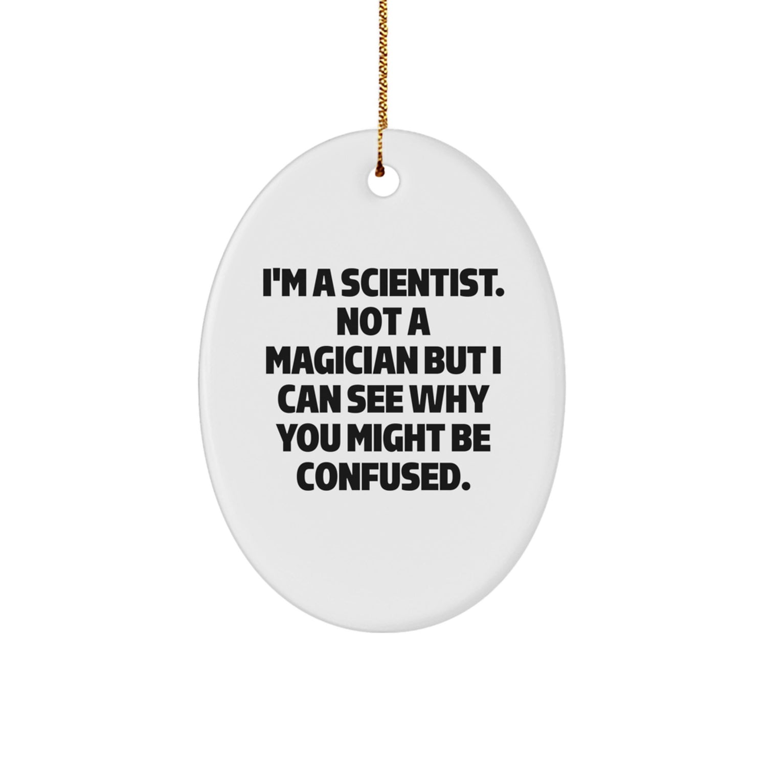 Funny Scientist Gifts for Men, Christmas Unique Oval Ornament, I'm A Scientist, Not A Magician Gifts from Friends, Colleagues, Family - Image 1