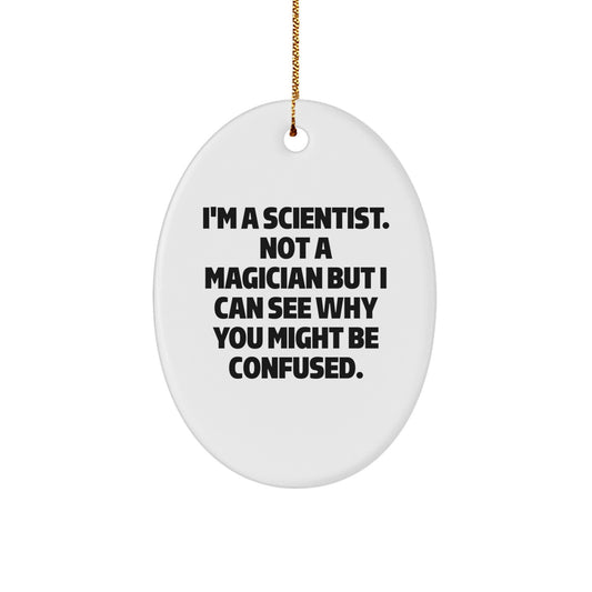 Funny Scientist Gifts for Men, Christmas Unique Oval Ornament, I'm A Scientist, Not A Magician Gifts from Friends, Colleagues, Family - Image 1