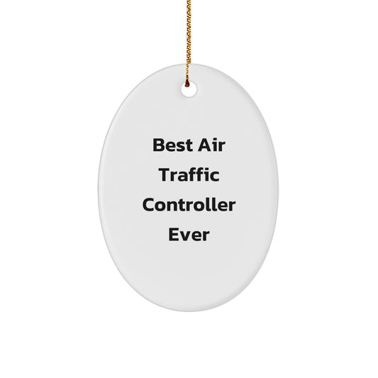 Gifts from Friends, Fun and Inspirational Air Traffic Controller Oval Ornament, Best Ever, Unique Christmas Unique Gifts for Air Traffic Controller, Oval Ornament Decor - Image 1