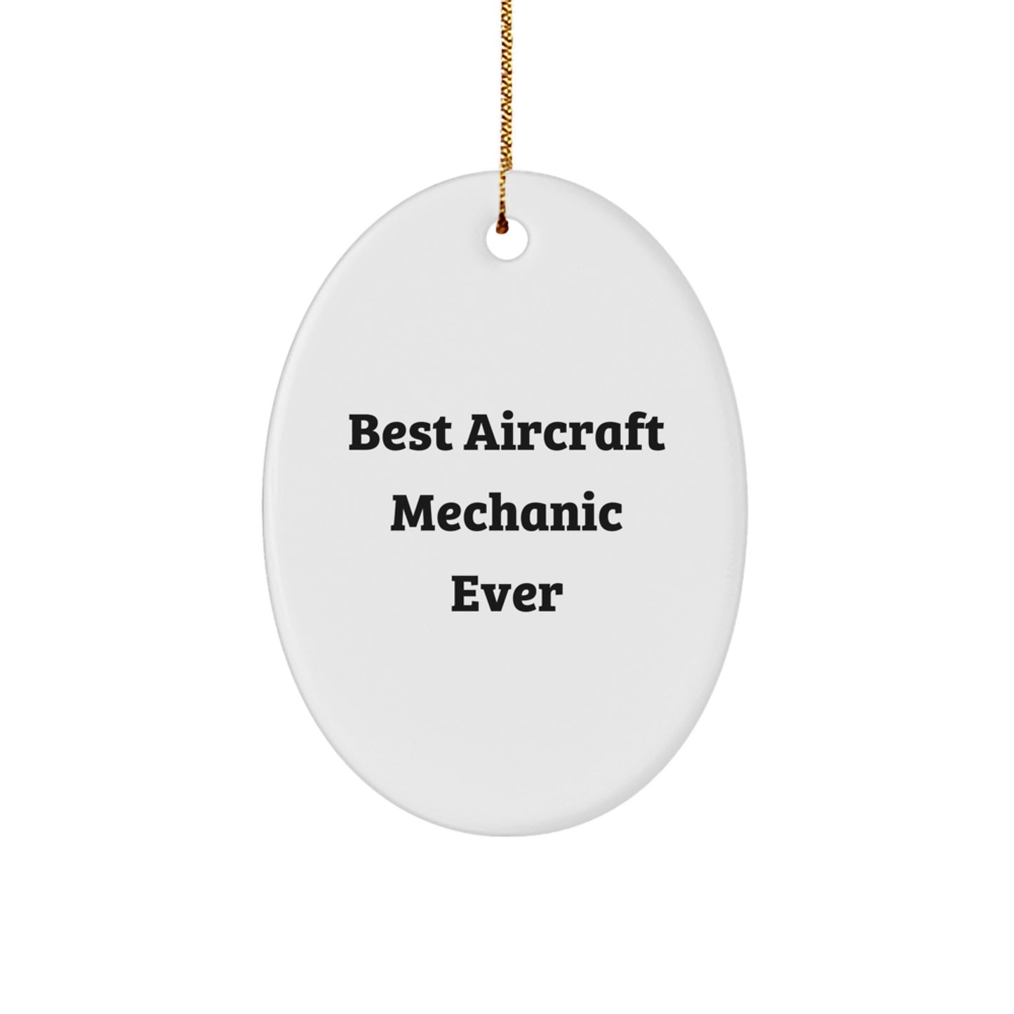 Funny Aircraft Mechanic Oval Ornament Gifts from Friends, Christmas Unique Gifts for Aircraft Mechanic, 'Best Aircraft Mechanic Ever' Oval Ornament - Image 1