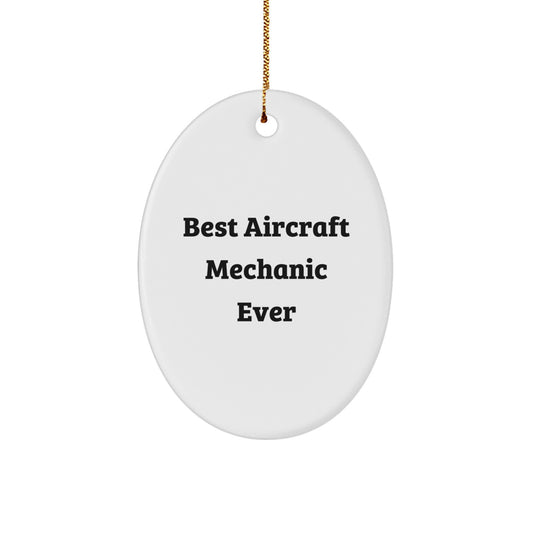 Funny Aircraft Mechanic Oval Ornament Gifts from Friends, Christmas Unique Gifts for Aircraft Mechanic, 'Best Aircraft Mechanic Ever' Oval Ornament - Image 1