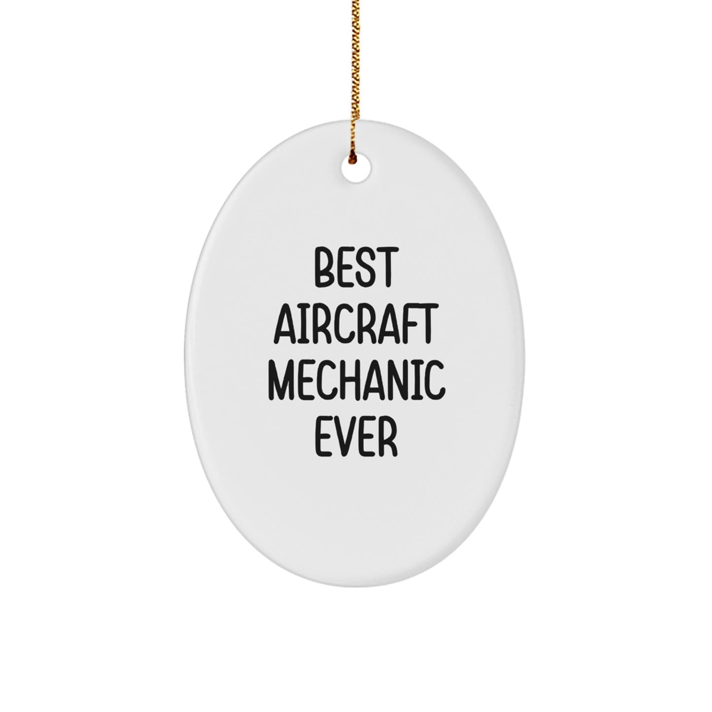 Funny Aircraft Mechanic Gifts, Oval Ornament, Best Ever Quote for Aircraft Mechanic Friend or Family Member, Christmas Unique Ornament - Image 1