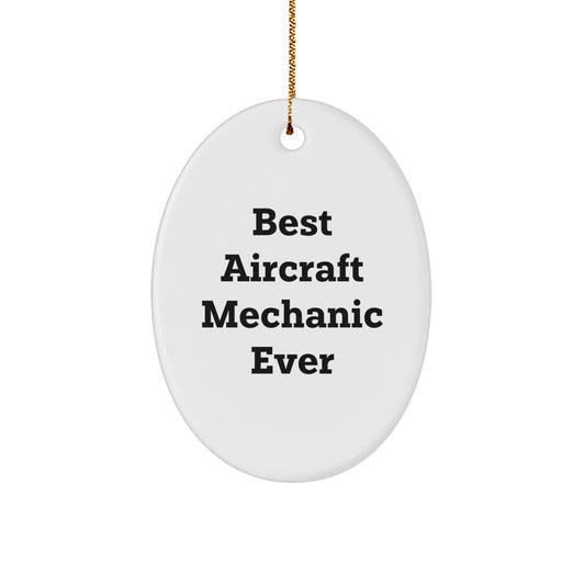 Funny Aircraft Mechanic Gifts for Friends, Best Aircraft Mechanic Ever Oval Ornament for Christmas Unique Gifts from Family - Image 1