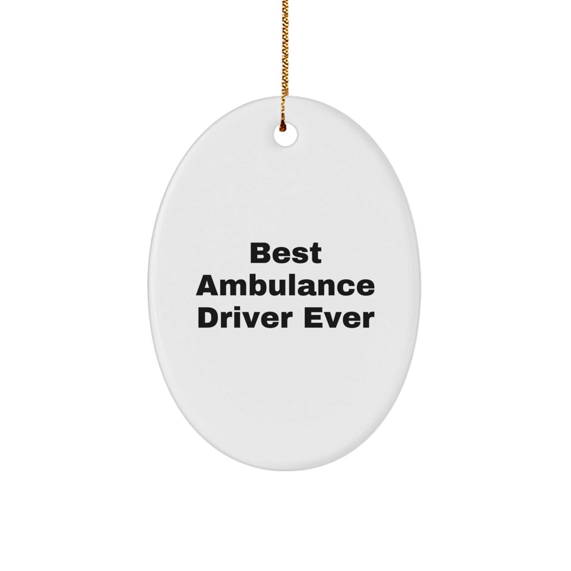 Funny Ambulance Driver Gifts for Men - 'Best Ambulance Driver Ever' Oval Ornament, Oval Ornament, Christmas Unique Gifts from Family - Image 1