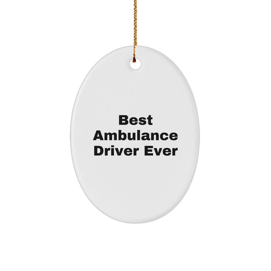 Funny Ambulance Driver Gifts for Men - 'Best Ambulance Driver Ever' Oval Ornament, Oval Ornament, Christmas Unique Gifts from Family - Image 1