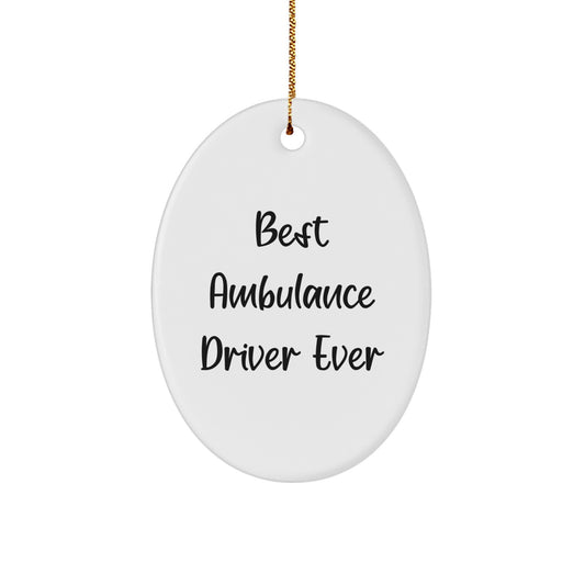 Funny Ambulance Driver Gifts from Friends - Best Ambulance Driver Ever Oval Ornament for Christmas Unique Gifts - Image 1