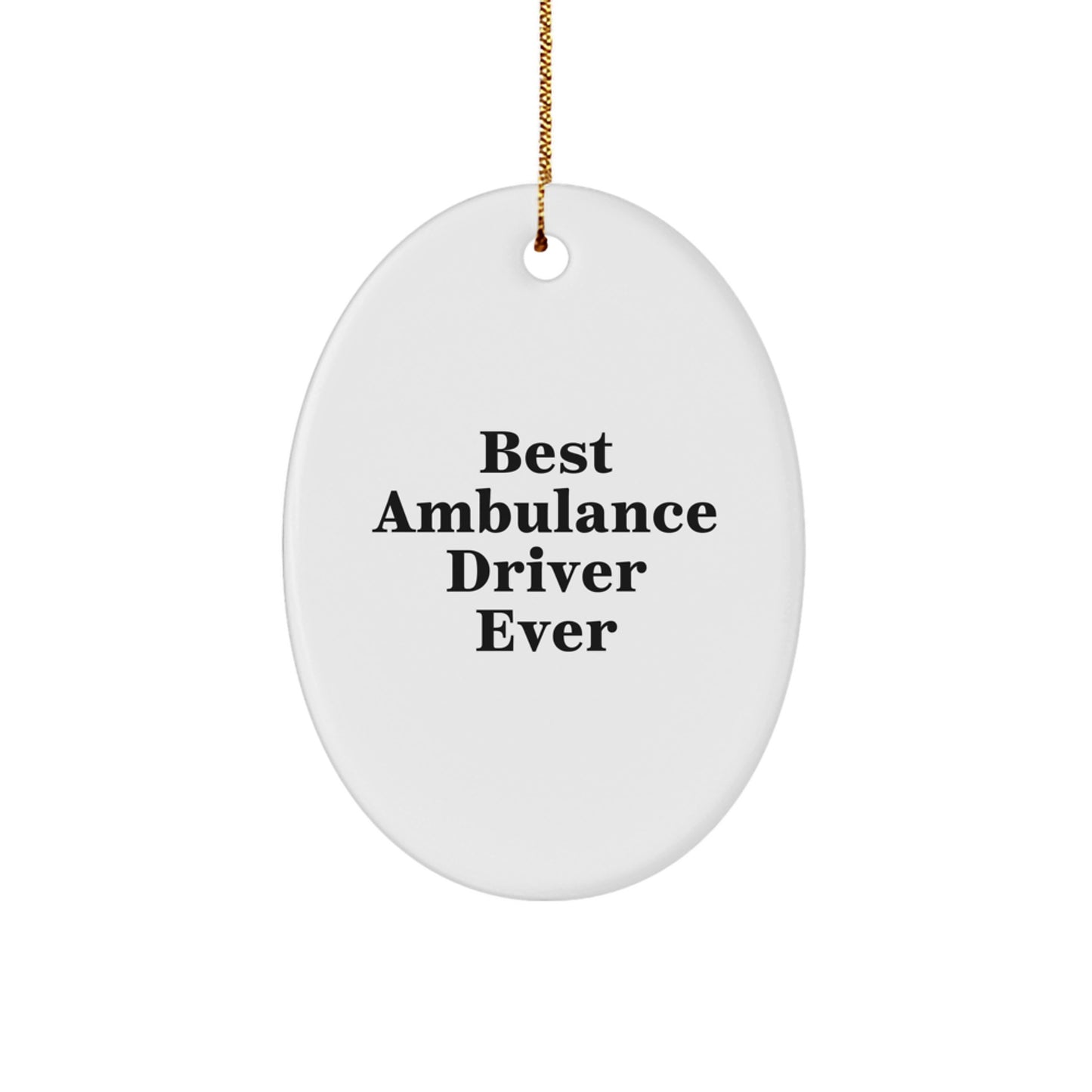Funny Ambulance Driver Gifts from Friends, Ambulance Driver Oval Ornament, Best Ambulance Driver Ever Christmas Unique Ornaments for Ambulance Driver Enthusiasts - Image 1
