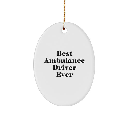 Funny Ambulance Driver Gifts from Friends, Ambulance Driver Oval Ornament, Best Ambulance Driver Ever Christmas Unique Ornaments for Ambulance Driver Enthusiasts - Image 1
