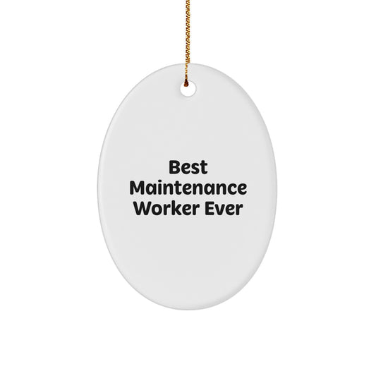 Funny Maintenance Worker Gifts from Men to Maintenance Worker, Oval Ornament Christmas Unique Gifts, Best 'Maintenance Worker Ever' Quote - Image 1