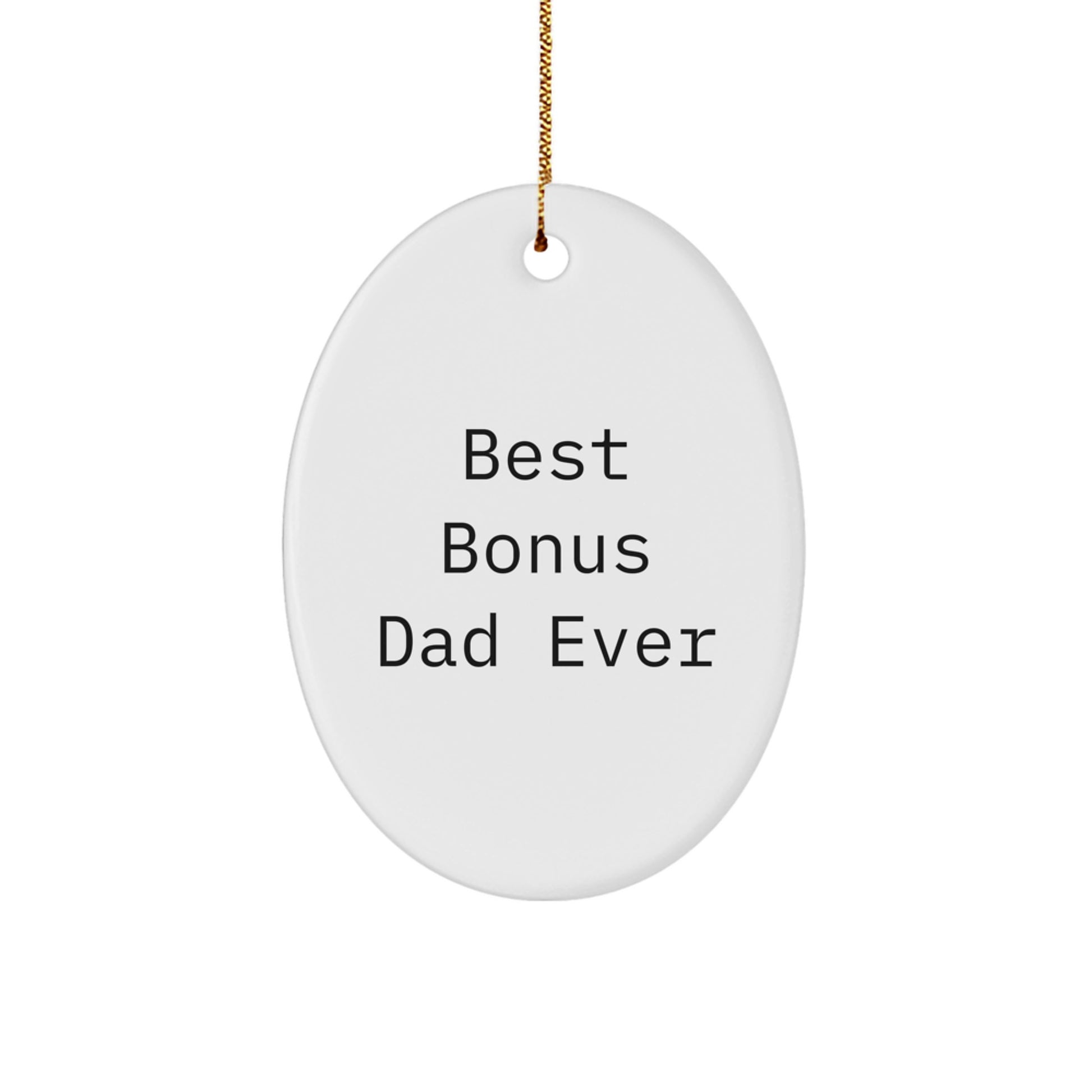 Funny Bonus Dad Gifts - Oval Ornament 'Best Bonus Dad Ever' for Christmas Unique Gifts from Men, Women, Friends, Coworkers, Family - Image 1