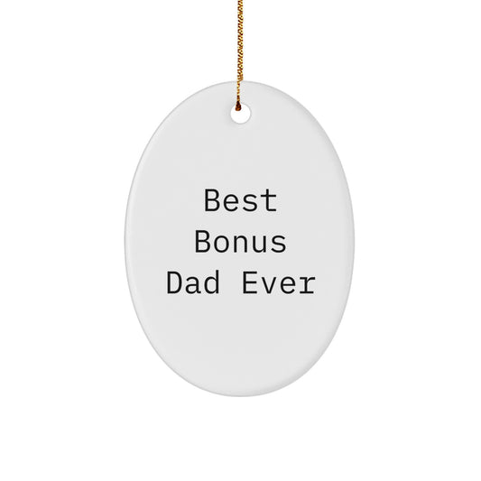 Funny Bonus Dad Gifts - Oval Ornament 'Best Bonus Dad Ever' for Christmas Unique Gifts from Men, Women, Friends, Coworkers, Family - Image 1