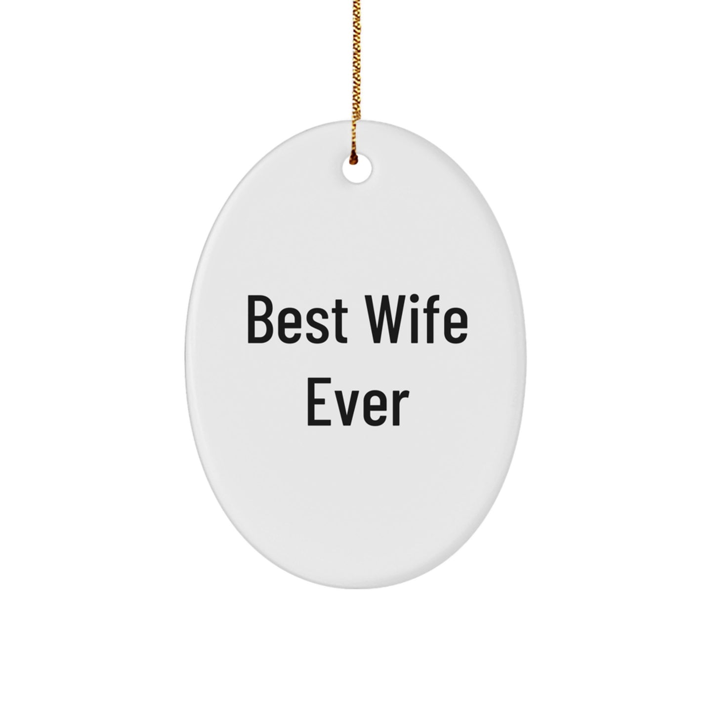 Funny Wife Gifts for Christmas - Best Wife Ever Oval Ornament Gifts from Husband - Image 1
