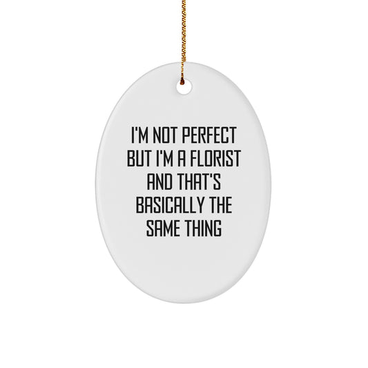 Funny Florist Gifts from Friends, Oval Ornament with I'm Not Perfect Quote for Christmas Unique - Image 1