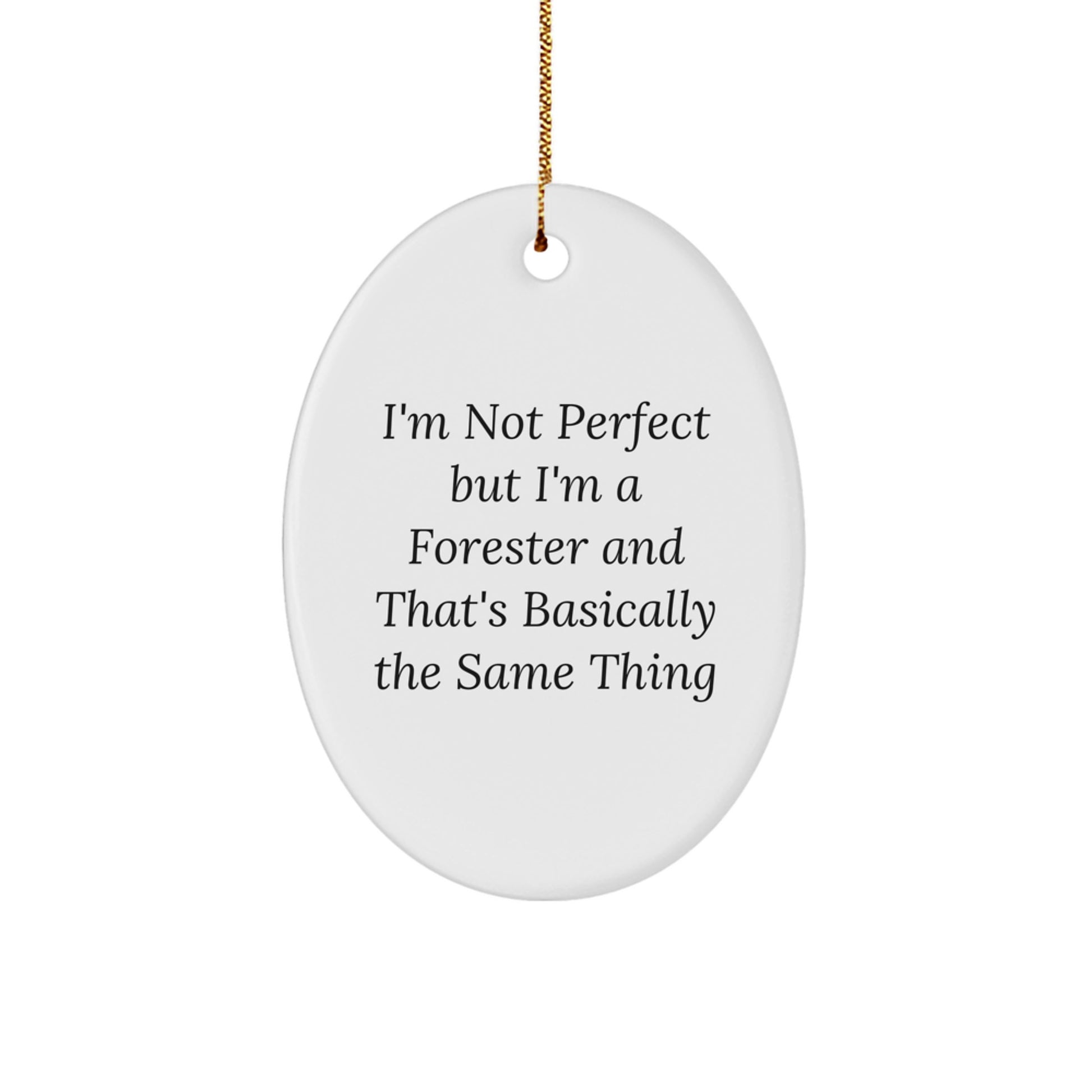 Funny Forester Christmas Unique Gifts from Friends and Family Oval Ornament - I'm Not Perfect But I'm A Forester - Image 1