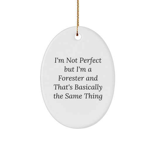 Funny Forester Christmas Unique Gifts from Friends and Family Oval Ornament - I'm Not Perfect But I'm A Forester - Image 1