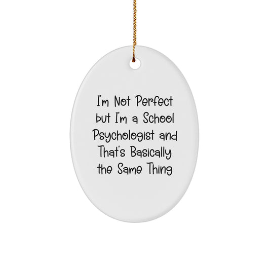 Funny School Psychologist Gifts for Her, Oval Ornament with 'I'm Not Perfect' Quote, Christmas Decorations from Friends - Image 1