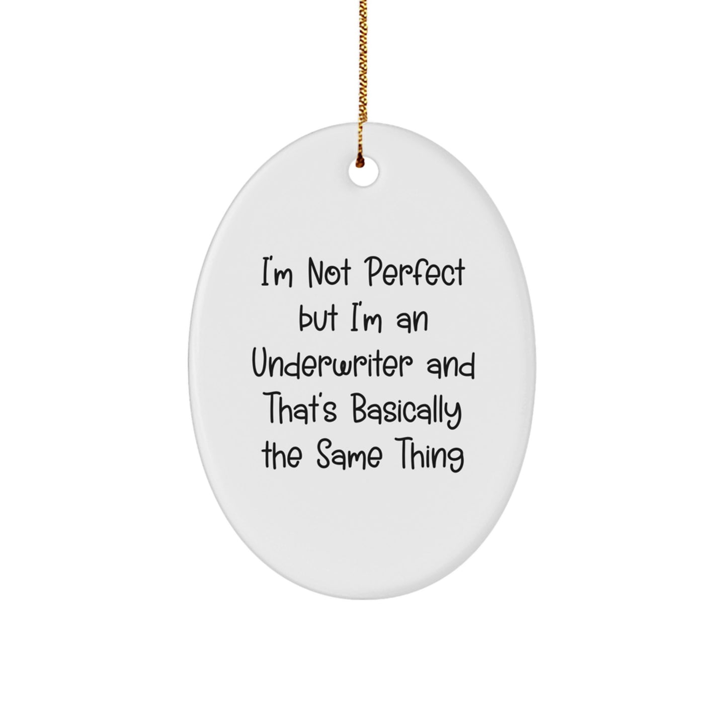 Funniest Underwriter Gifts for Christmas - Oval Ornament for Friends, Family, Coworkers - Image 1