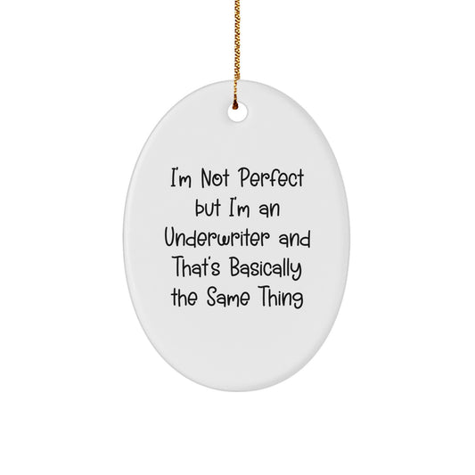 Funniest Underwriter Gifts for Christmas - Oval Ornament for Friends, Family, Coworkers - Image 1