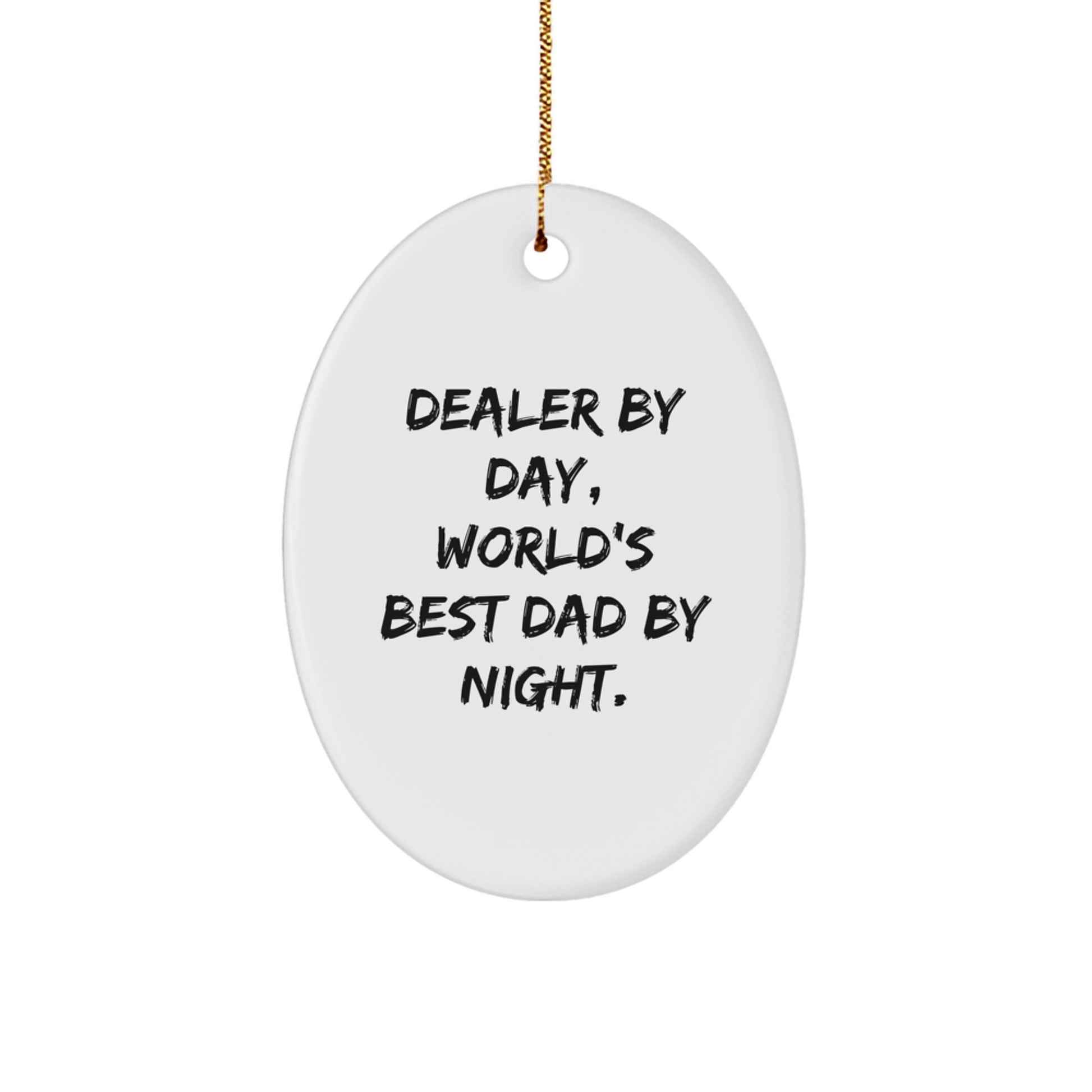 Dealer Gifts from Men, Unique Oval Ornament, World's Best Dad By Night, Funny Christmas Decoration - Image 1