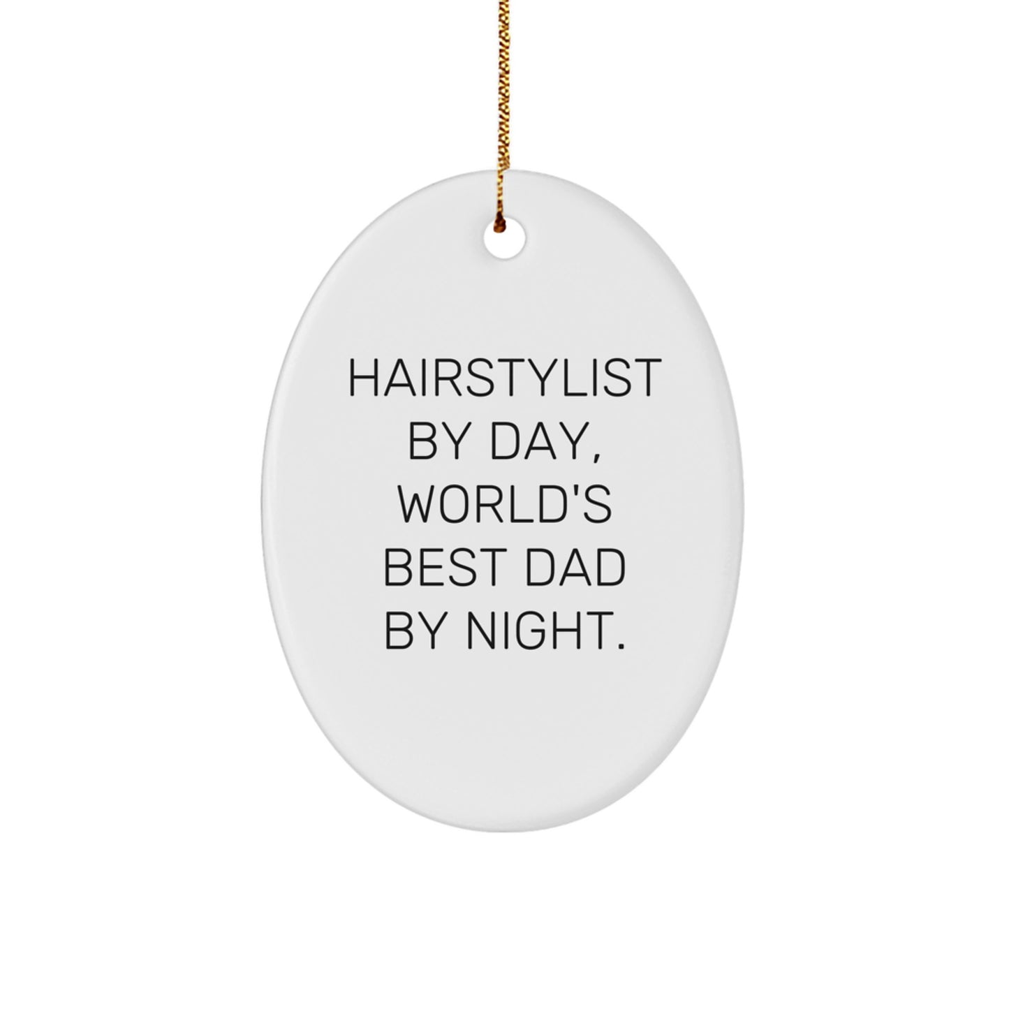 Hairstylist Gifts from Men to Hairstylist By Day, World's Best Dad By Night. Oval Ornament for Christmas - Image 1