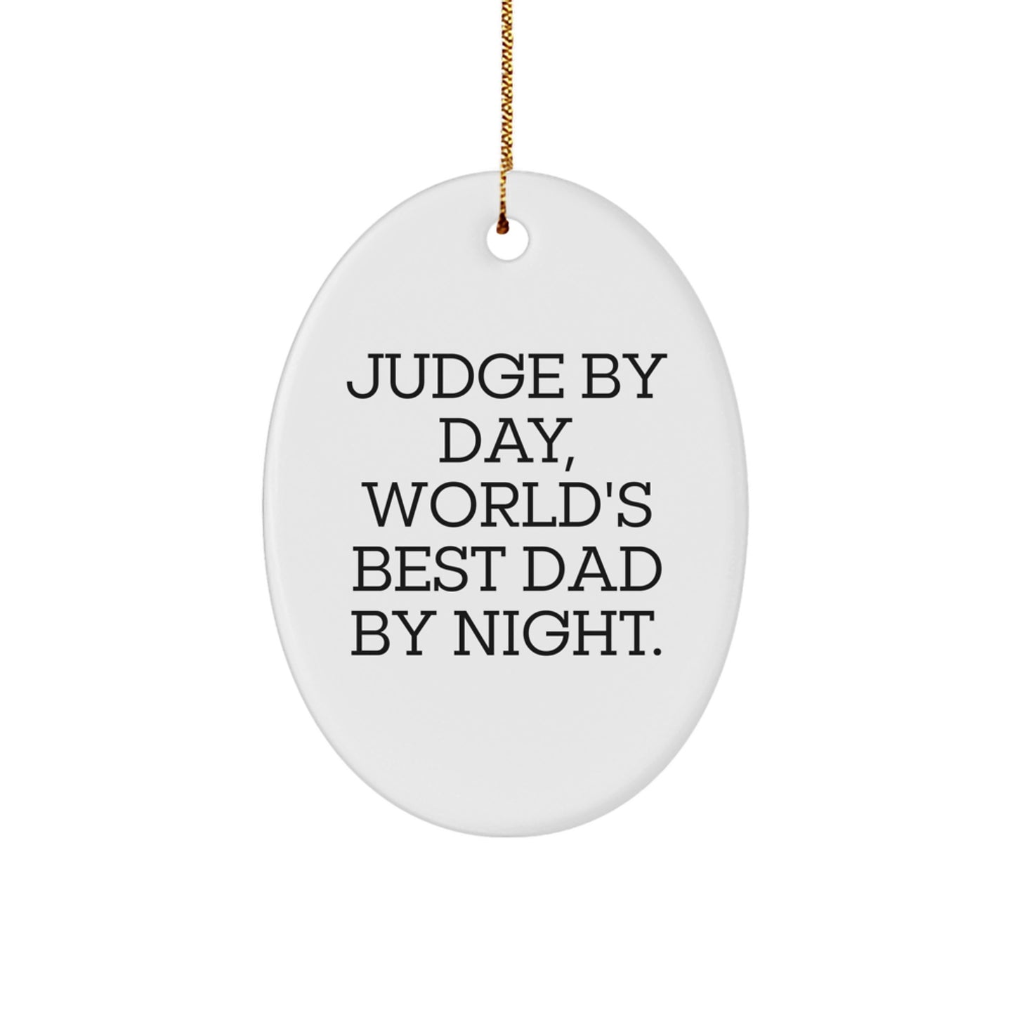 Funny Judge Gifts by Day, World's Best Dad Gifts by Night Oval Ornament for Men, Women, Friends, Family - Unique Christmas Decorations - Image 1