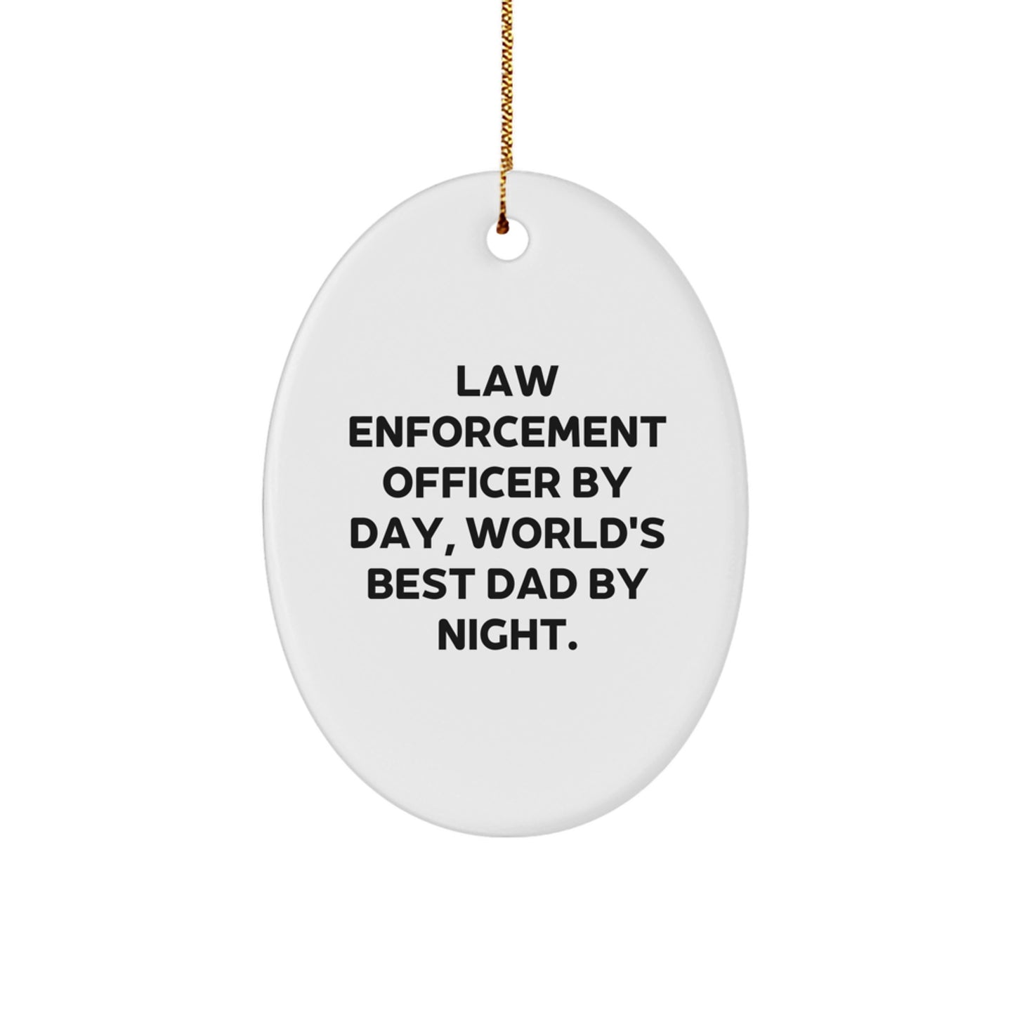 Law Enforcement Officer Oval Ornament, Funny Quote Gifts from Men to Law Enforcement Officer Friends, Christmas Unique Gifts for Law Enforcement Officer by Day, World's Best Dad by Night. - Image 1