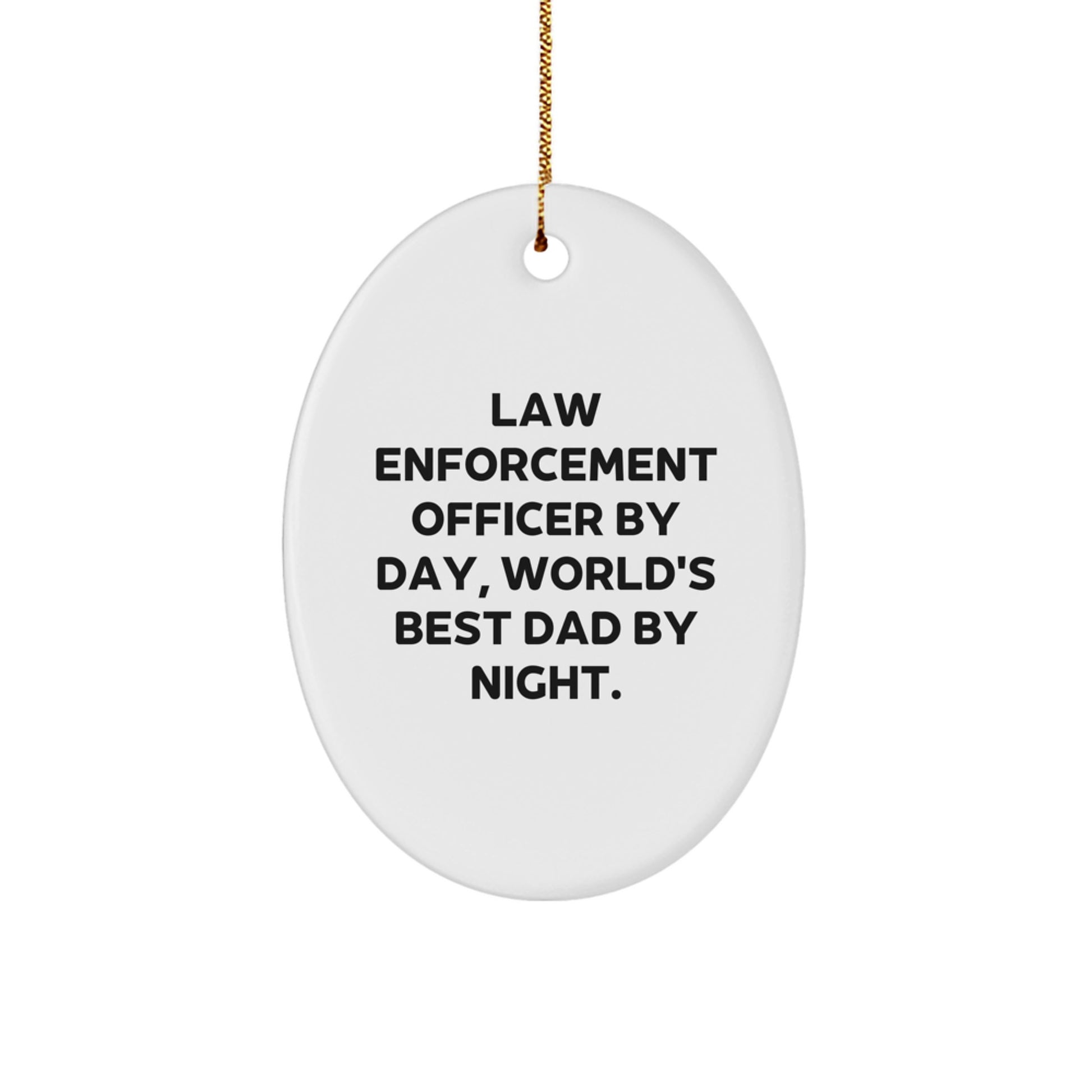 Law Enforcement Officer Oval Ornament, Funny Quote Gifts from Men to Law Enforcement Officer Friends, Christmas Unique Gifts for Law Enforcement Officer by Day, World's Best Dad by Night. - Image 1