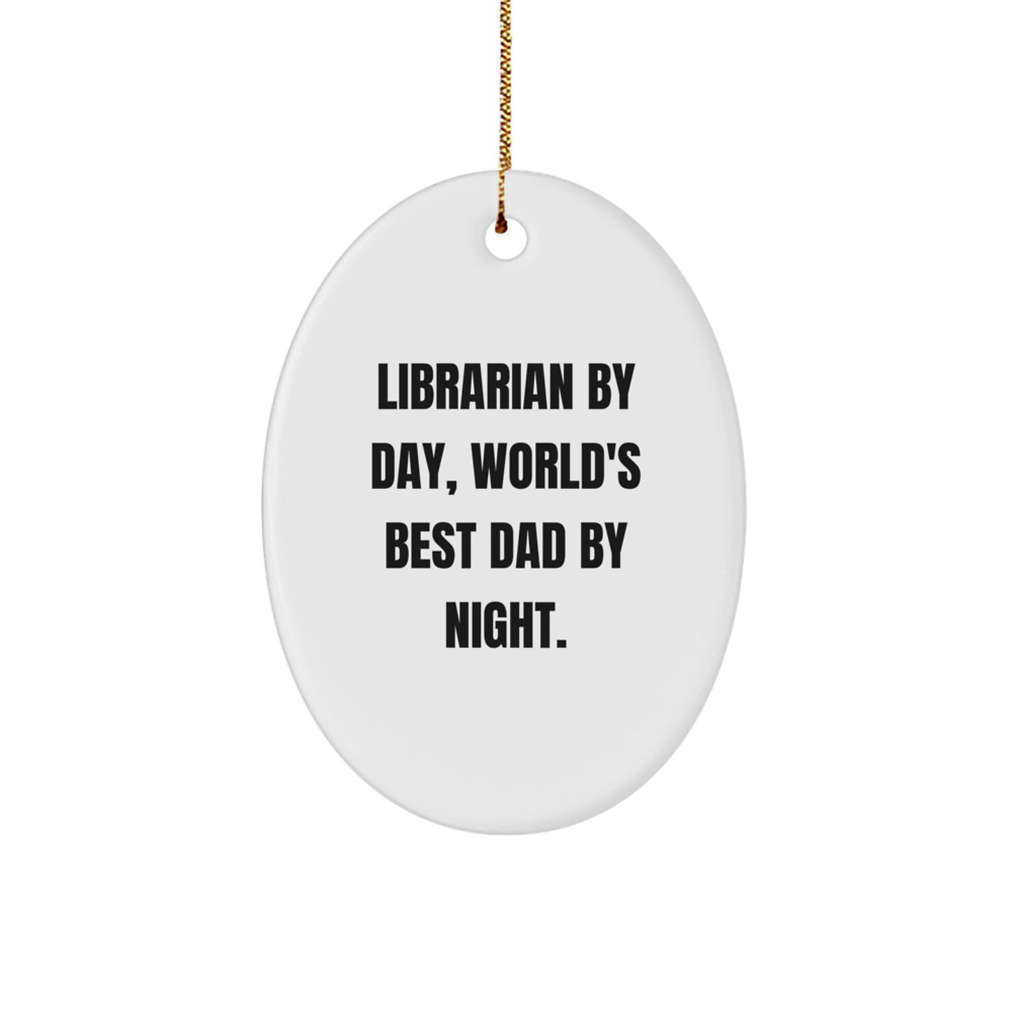 Christmas Unique Gifts for Librarian by Day, World's Best Dad by Night Oval Ornament, Funny Librarian Decorations, Oval Shaped MDF Wood - Image 1