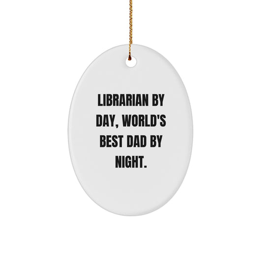 Christmas Unique Gifts for Librarian by Day, World's Best Dad by Night Oval Ornament, Funny Librarian Decorations, Oval Shaped MDF Wood - Image 1