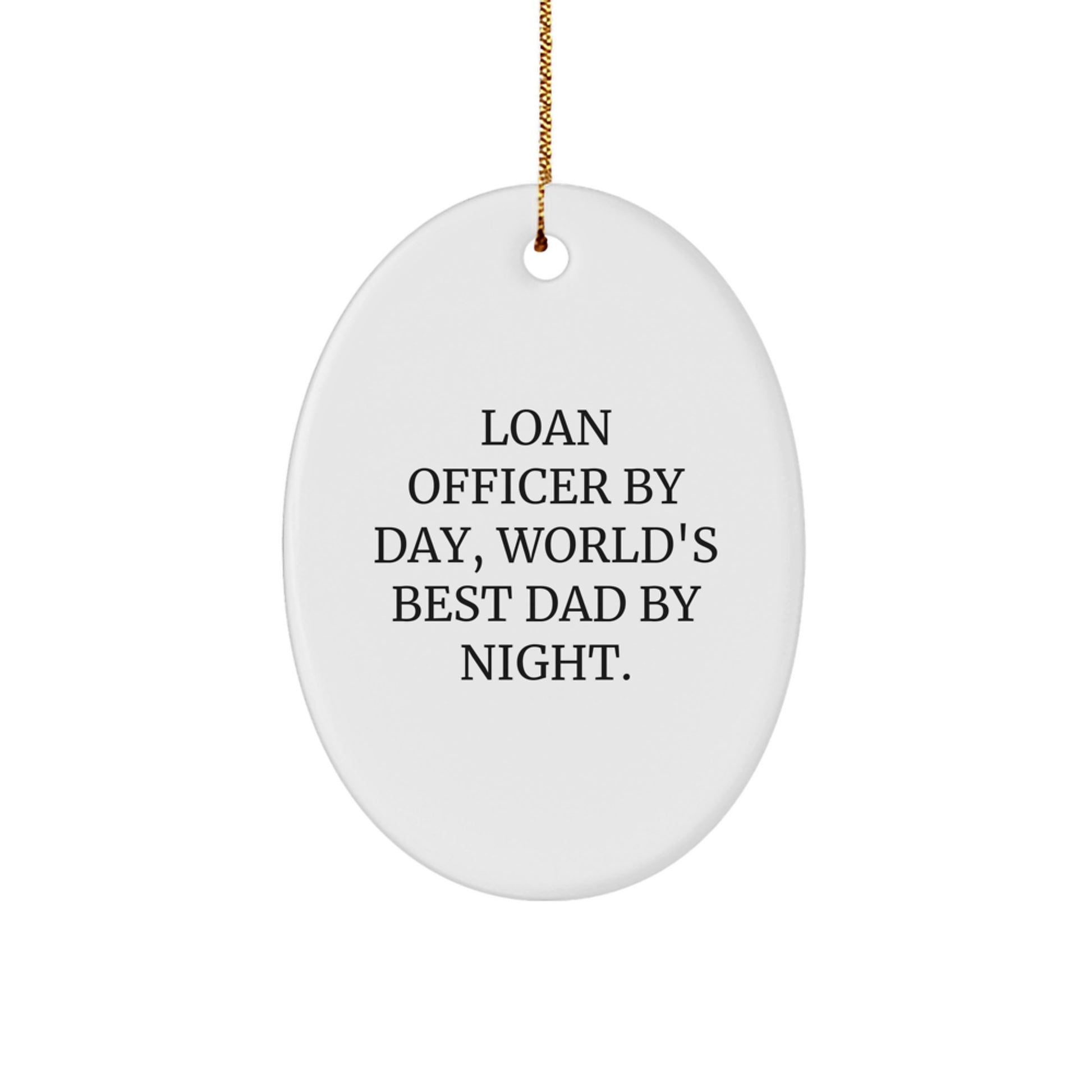 Funny Loan Officer Gifts for Men - 'Loan Officer By Day, World's Best Dad By Night' Oval Ornament for Christmas Unique Gifts - Image 1