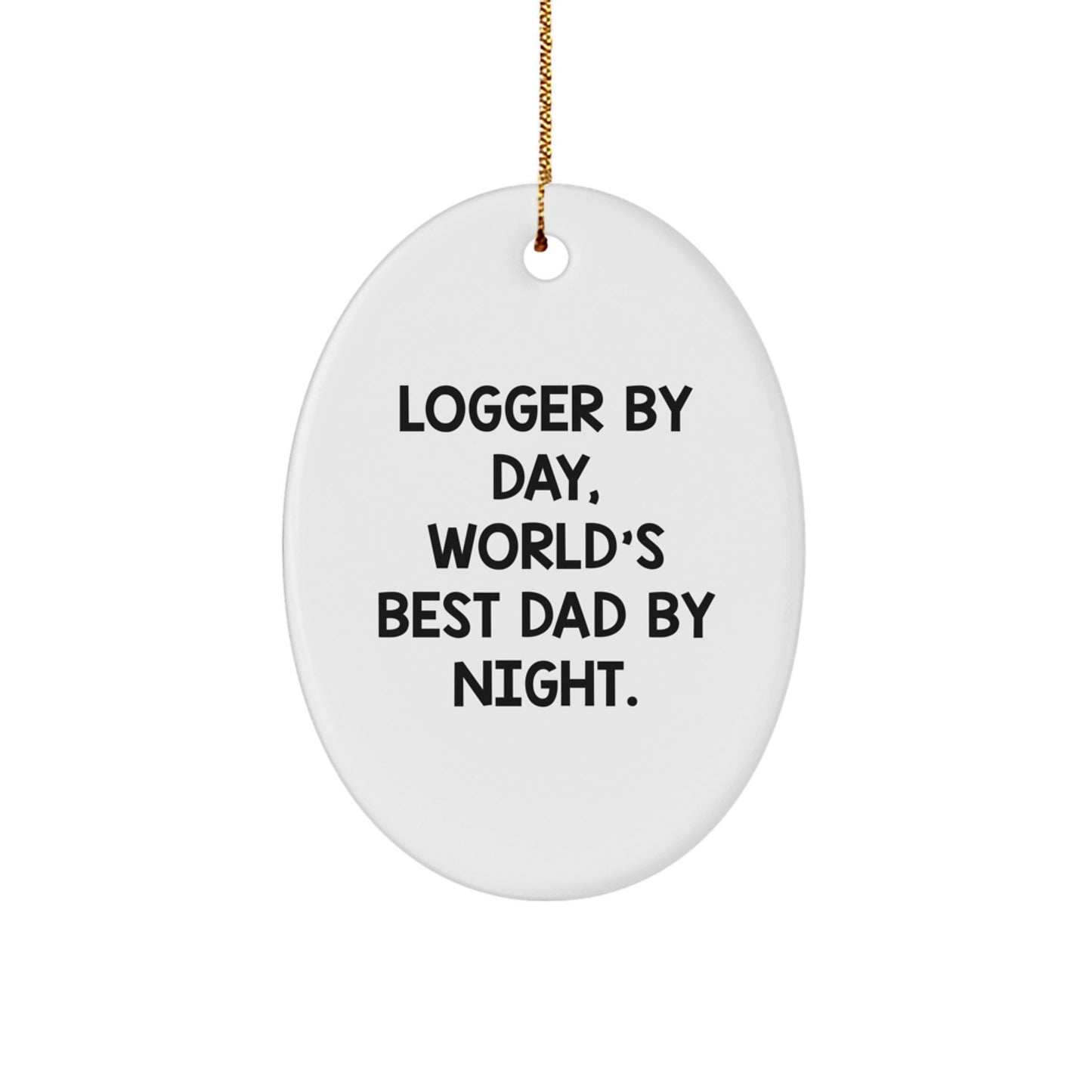 Gifts from Dad, Logger by Day World's Best Dad by Night Oval Ornament for Family, Funny Logger Christmas Unique Gift, Oval Ornament for Logger - Image 1
