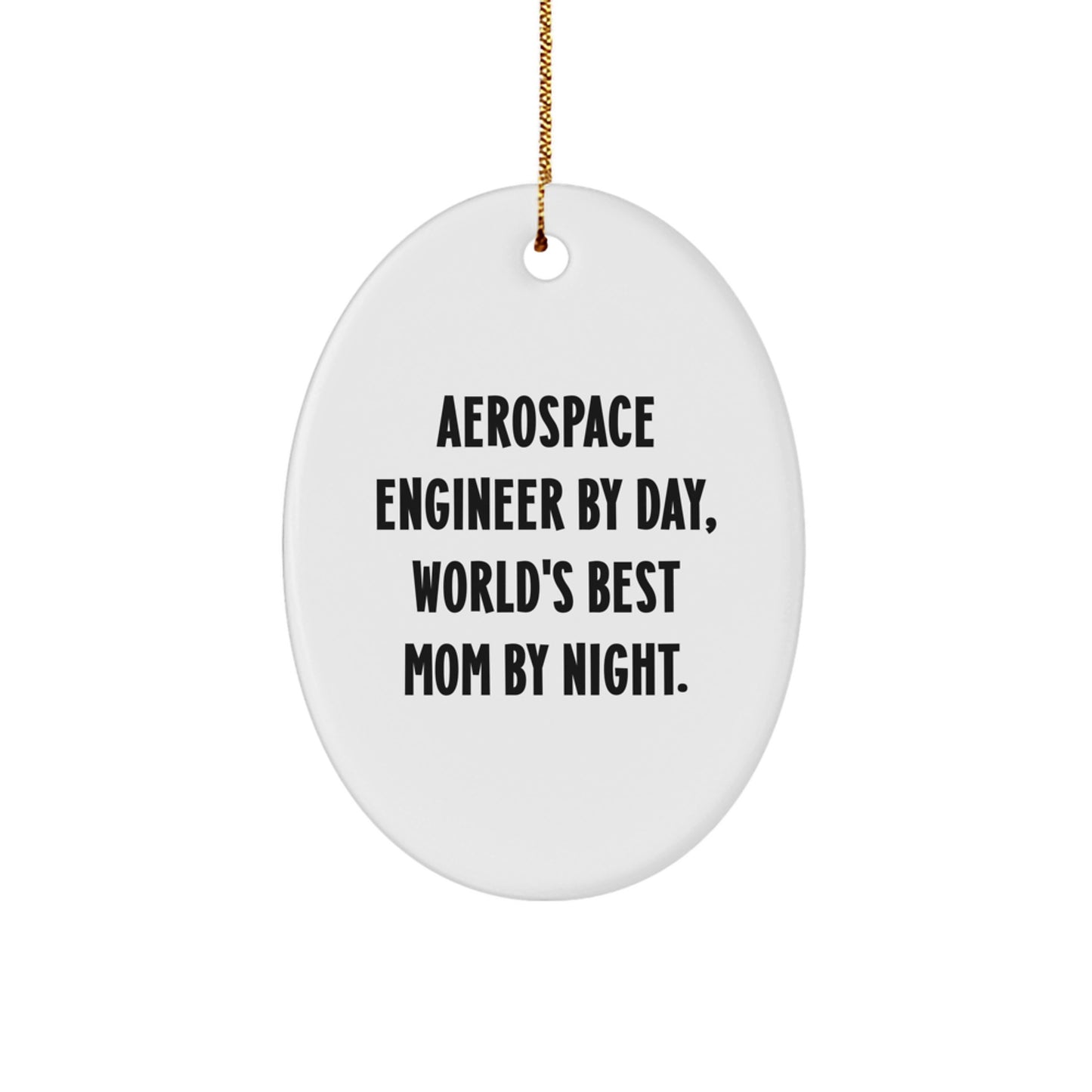 Aerospace Engineer Oval Ornament, Funny Quote Gifts from Family to Friends for Christmas - Image 1