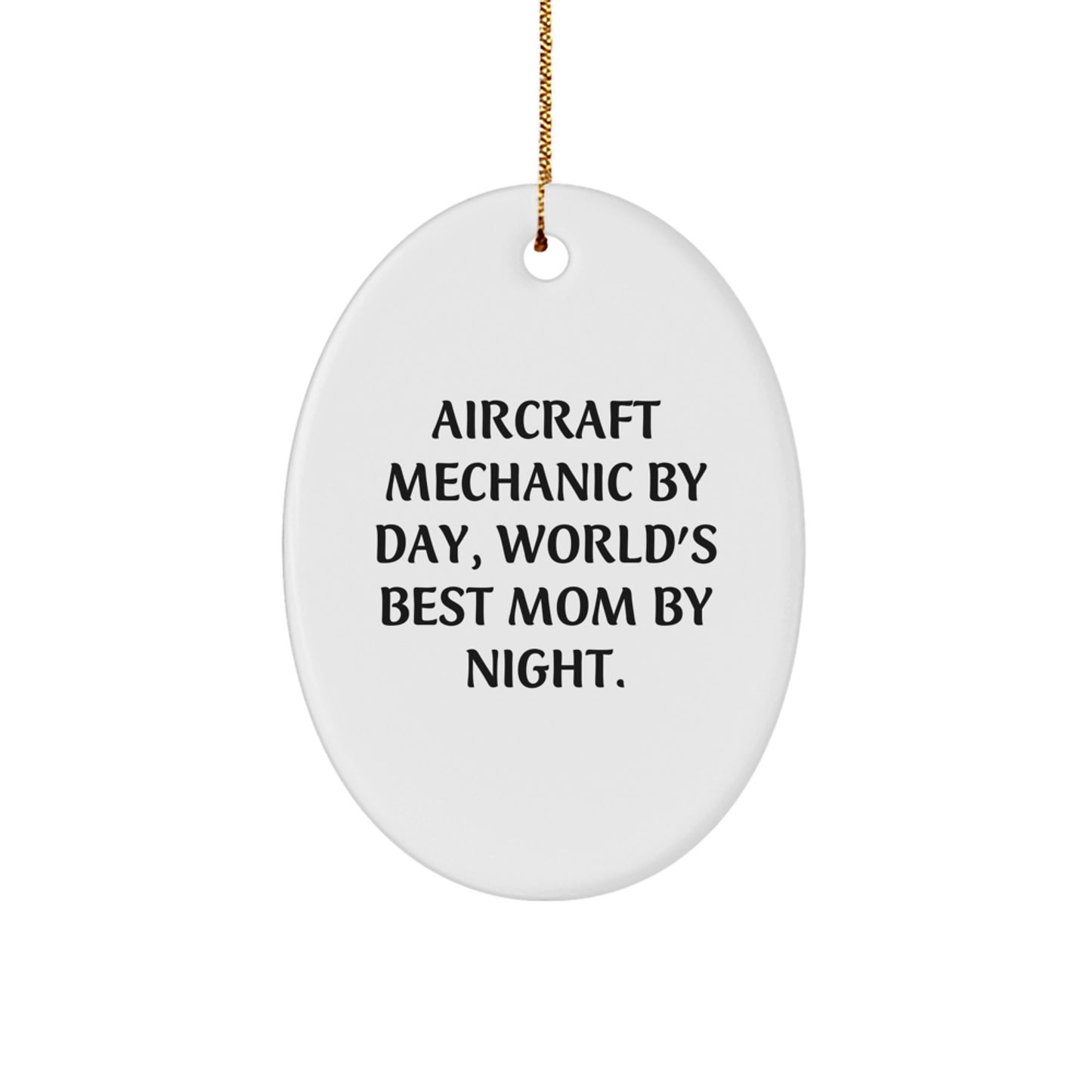 Aircraft Mechanic Gifts for Men - Oval Ornament by Day, World's Best Mom Christmas Unique Gifts - Image 1