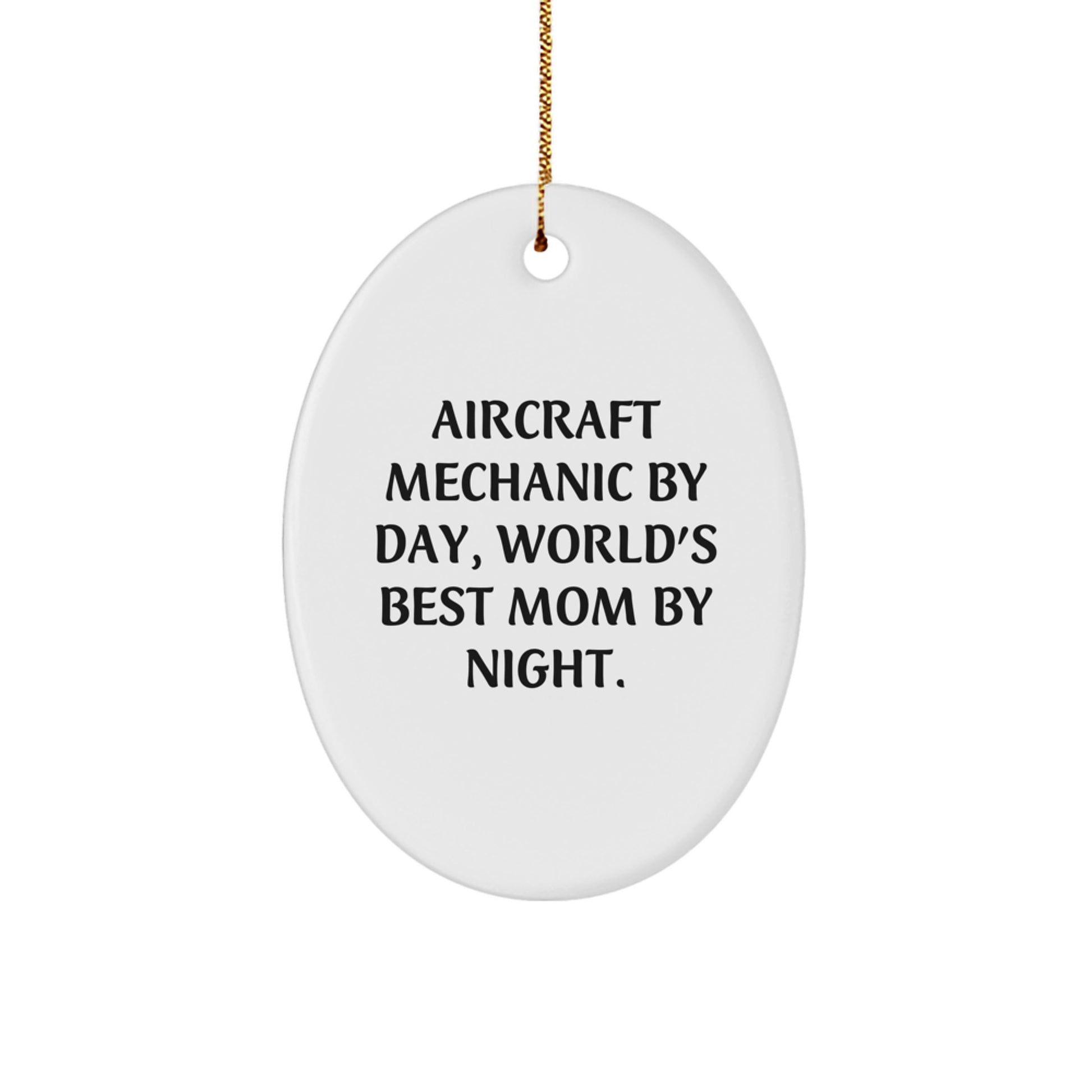 Aircraft Mechanic Gifts for Men - Oval Ornament by Day, World's Best Mom Christmas Unique Gifts - Image 1