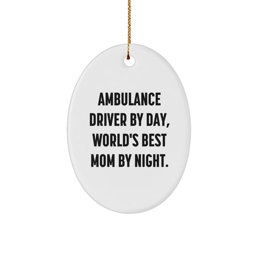 Funny Ambulance Driver Gifts from Mom - Ambulance Driver By Day, World's Best Mom By Night. Oval Ornament for Christmas Unique Gifts - Image 1
