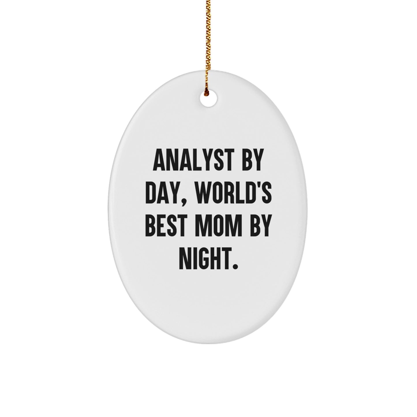 Funny Analyst Gifts for Men, Oval Ornament by Day, World's Best Mom Gifts for Family by Night, Christmas Unique Gifts from Friends - Image 1