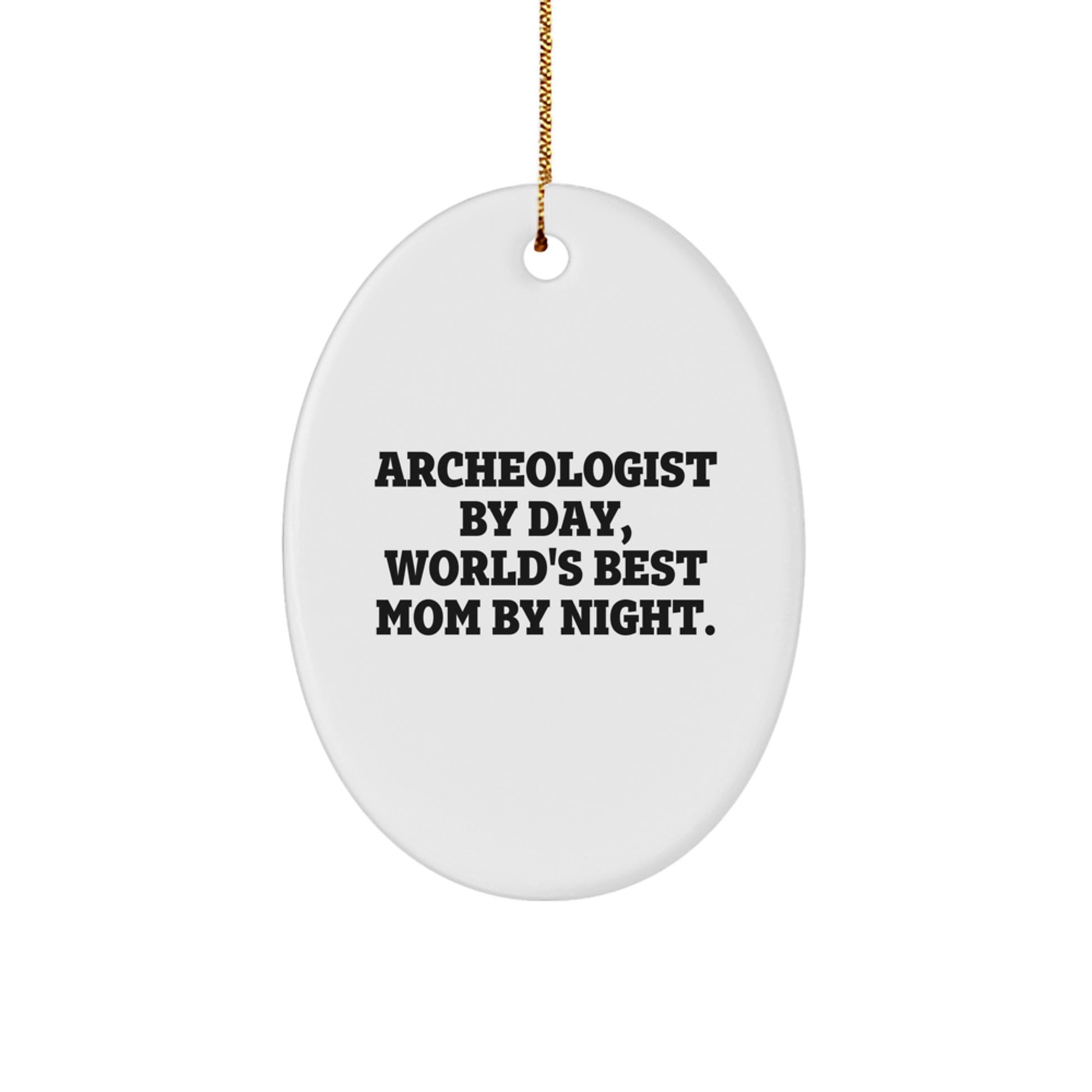 Funny Archeologist Gifts for Christmas - Archeologist By Day Mom by Night Oval Ornament, White, MDF Material, Sublimation Print, Gold Cord, Stress-Free Decorating - Image 1