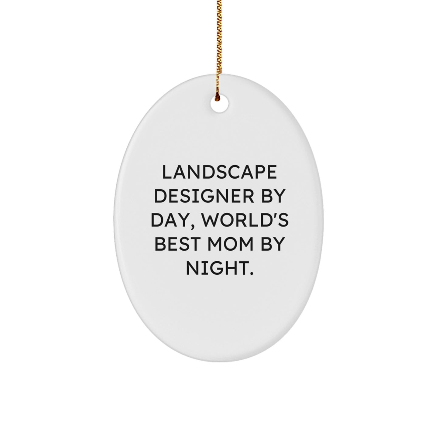 Funny Landscape Designer Gifts from Friends, Oval Ornament for Christmas Unique Gifts, Inspirational Quote for World's Best Mom By Night. - Image 1