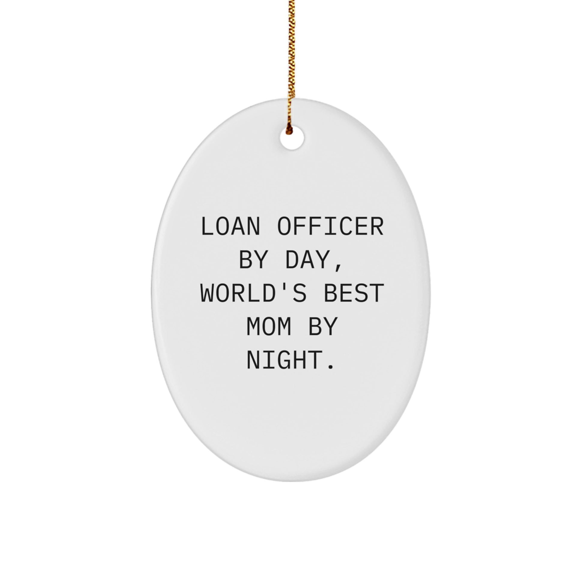 Funny Loan Officer Gifts for Men, Oval Ornament by Loan Officer By Day, World's Best Mom By Night, Gift from Family, Christmas Unique Gifts - Image 1