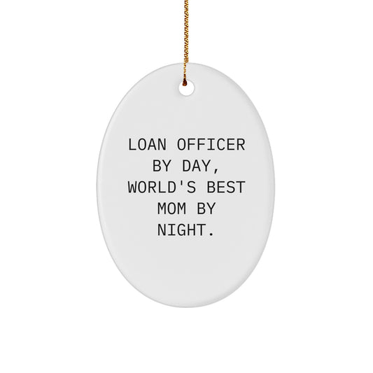 Funny Loan Officer Gifts for Men, Oval Ornament by Loan Officer By Day, World's Best Mom By Night, Gift from Family, Christmas Unique Gifts - Image 1
